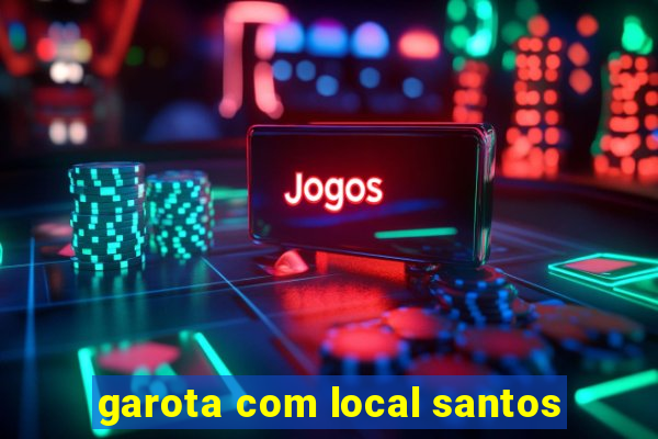 garota com local santos